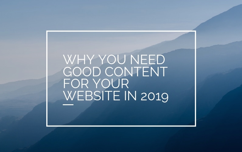 Why you need good content for your website in 2019
